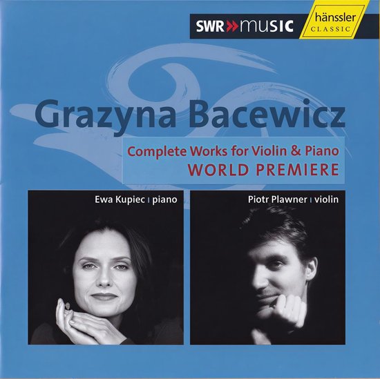Albumhoes met Grazyna Bacewicz, Ewa Kupiec (piano) en Piotr Plawner (viool). Complete Works for Violin & Piano WORLD PREMIERE.