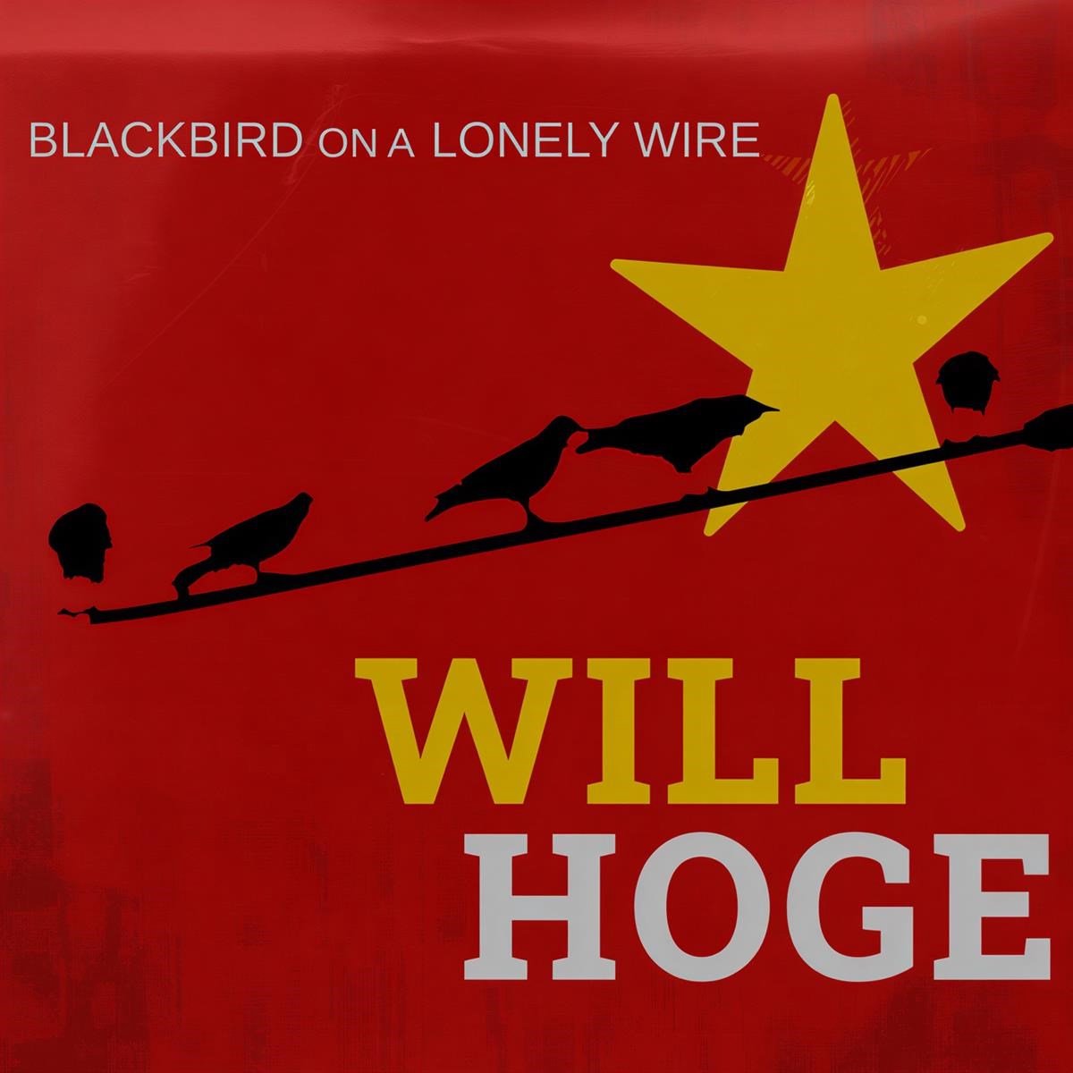 Will Hoge - Blackbird On A Lonely Wire (CD)