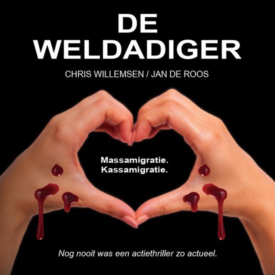Titel: De Weldadiger. Twee handen vormen een hart, met bloeddruppels. Tekst: Massamigratie. Kassamigratie.