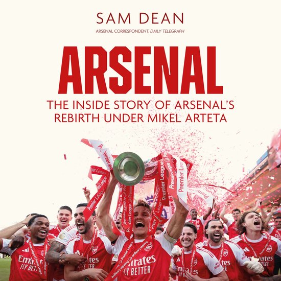 Een team van voetballers viert een overwinning met de trofee, omringd door confetti. De tekst luidt 'Arsenal - The Inside Story of Arsenal's Rebirth Under Mikel Arteta'.