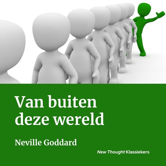 Een groene figuur steekt uit een rij van witte figuren, met de tekst 'Van buiten deze wereld' en 'Neville Goddard'.