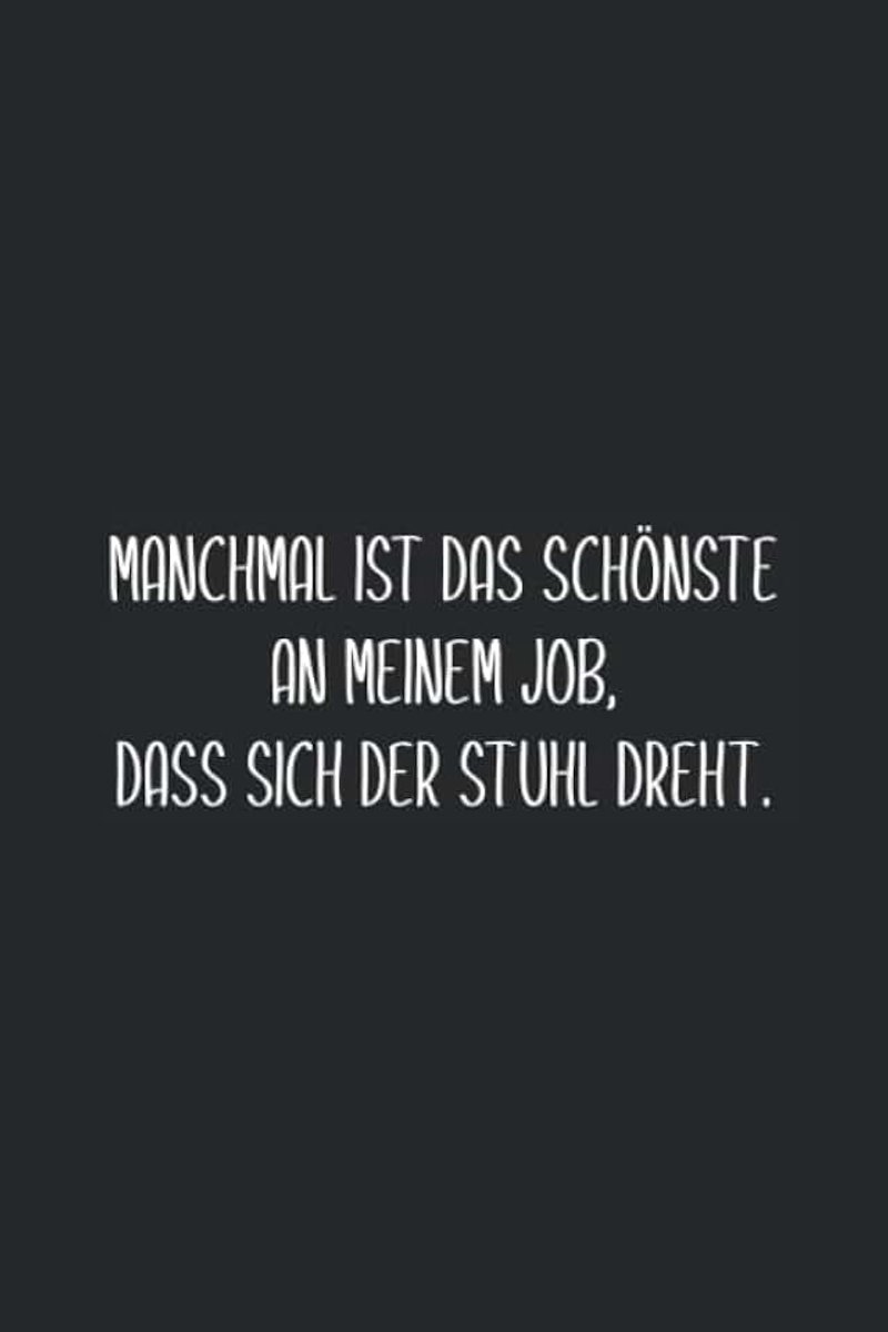 Ist das schönste an meinem Job, dass sich der Stuhl dreht.: Notizbuch mit lustigem Spruch als witziges Geschenk für Büro-Kollegen | ... Inhaltsverzeichnis und Punktraster