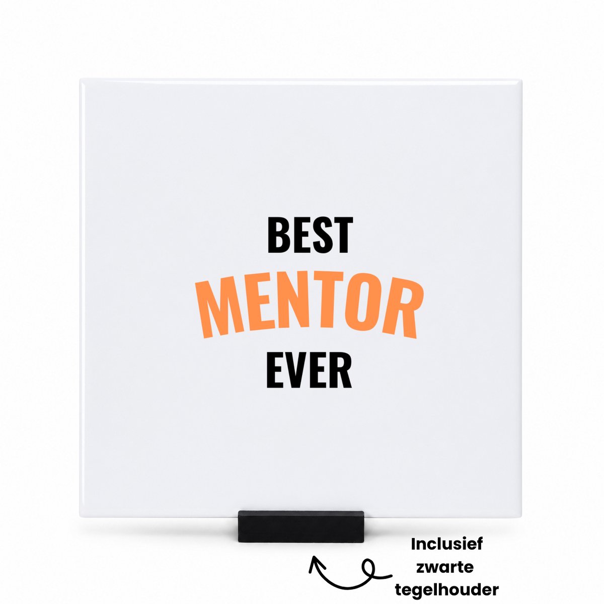 Hacebo best mentor ever tegeltje met tegelhouder - Leraar - de beste mentor - tegeltjes met tekst - leerkracht - verjaardagscadeau - verjaardag - cadeau - kado - geschenk - gift - leerlingen - spreuktegels - 15x15 CM Wit