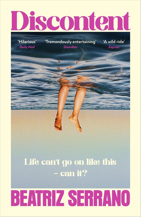 Livre 'Discontent' de Beatriz Serrano avec une femme dont les jambes émergent de l'eau. Texte : 'Life can't go on like this - can it?'