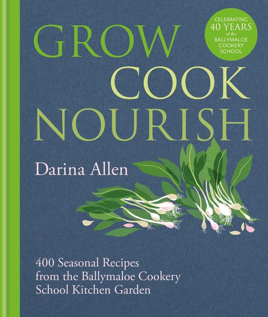 Livre "Grow Cook Nourish" par Darina Allen, illustré de légumes frais avec le texte "400 Seasonal Recipes from the Ballymaloe Cookery School Kitchen Garden"