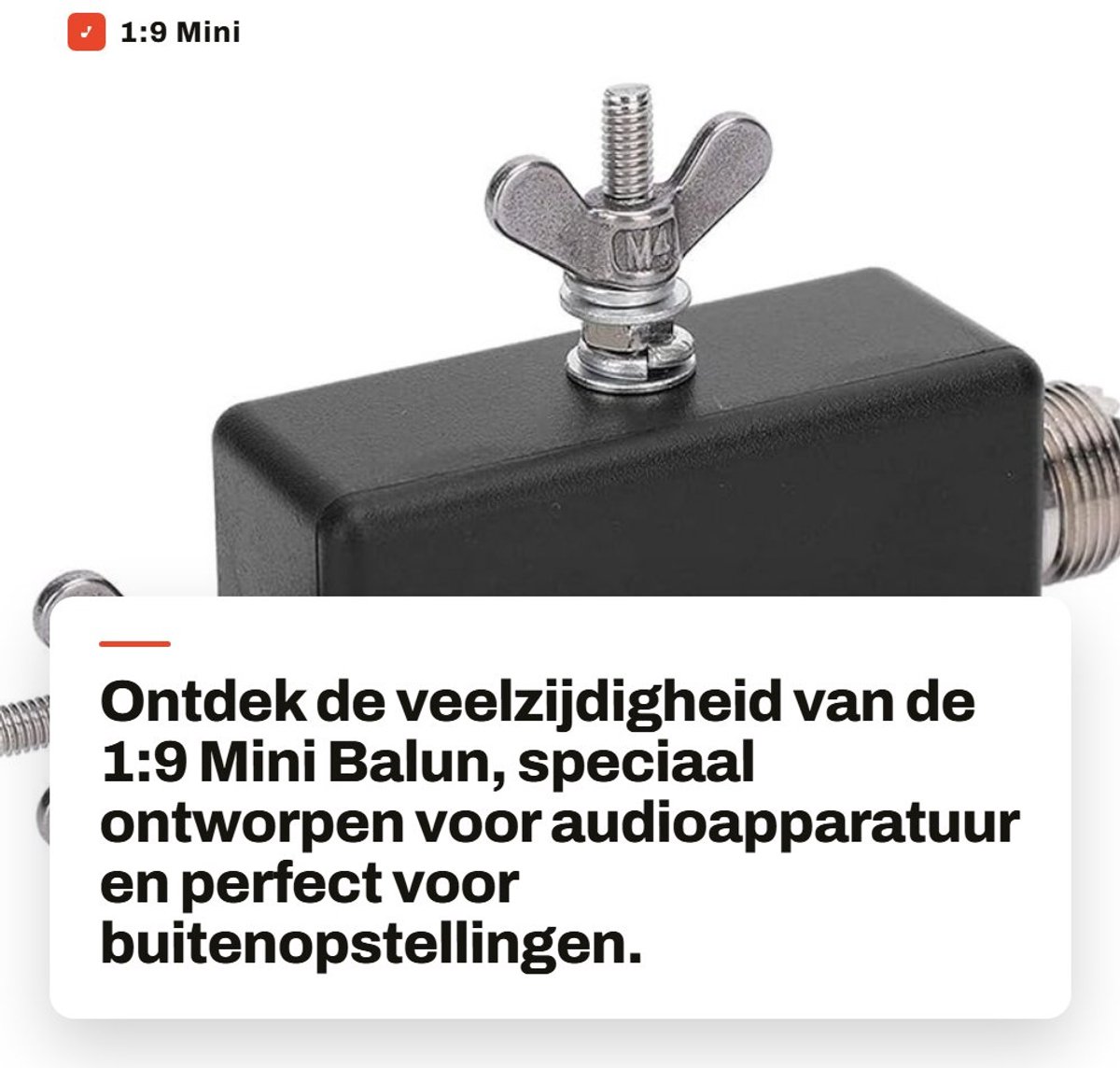 Dailygoods - 1:9 Mini Balun - HF Mini Balun voor Audioapparatuur - Geschikt voor Buitenopstelling - Lichtgewicht - Duurzaam kunststof - Voor QRP-gebruik