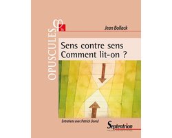 Opuscules - Sens contre sens. Comment lit-on ?
