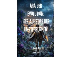 Ära der Evolution 5 - Ära der Evolution: Der Aufstieg der Unsterblichen(Buch 5)