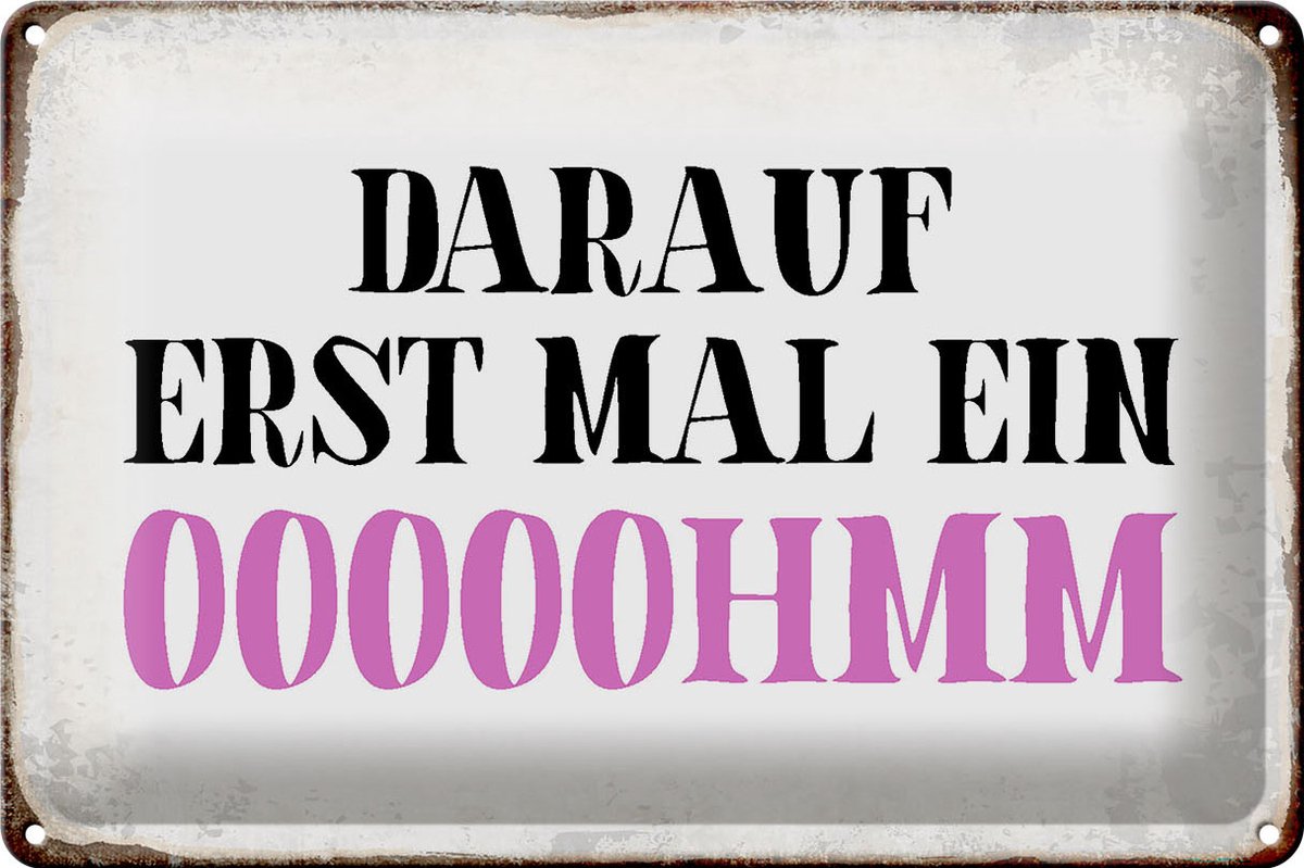 Blechschild Spruch 30x20cm darauf erst mal ein OOOOOHMM