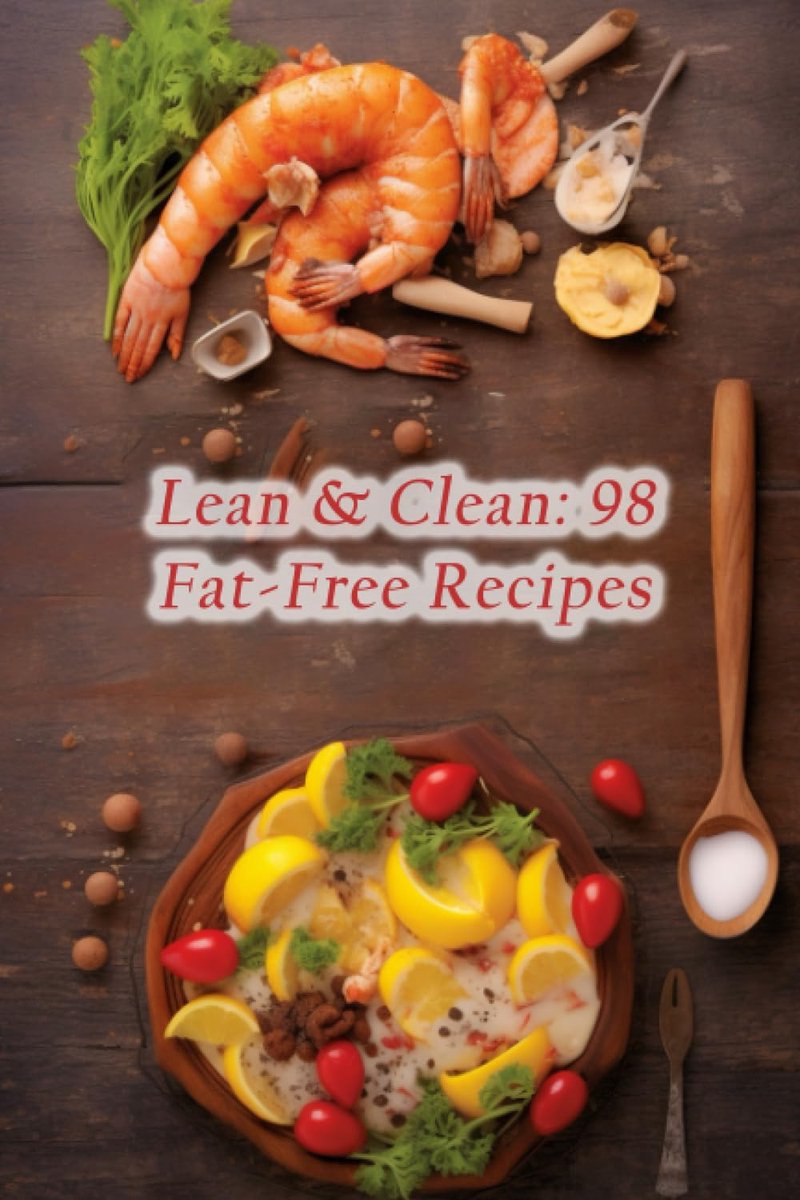 & Clean: 98 Fat-Free Recipes