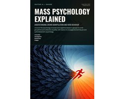 Mass Psychology Explained: Understanding Crowd Manipulation and Herd Behavior