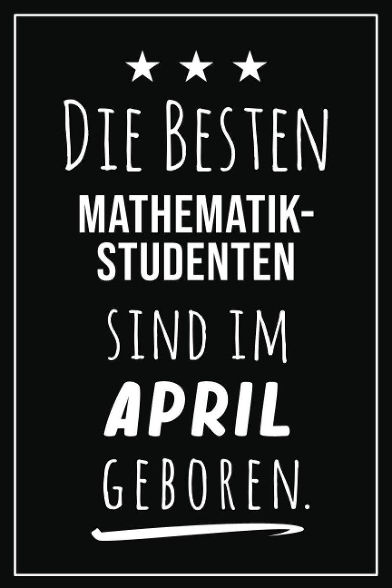 besten Mathematik Studenten sind im April geboren: Notizbuch A5 I