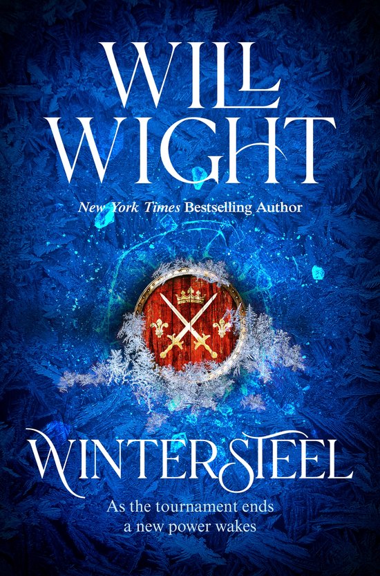 Boekomslag van Wintersteel, met de tekst "Wil Wight", "New York Times Bestselling Author", "Wintersteel" en "As the tournament ends a new power wakes" op een blauwe, ijzige achtergrond met een schild met twee zwaarden.
