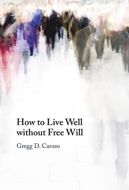 How to Live Well without Free Will