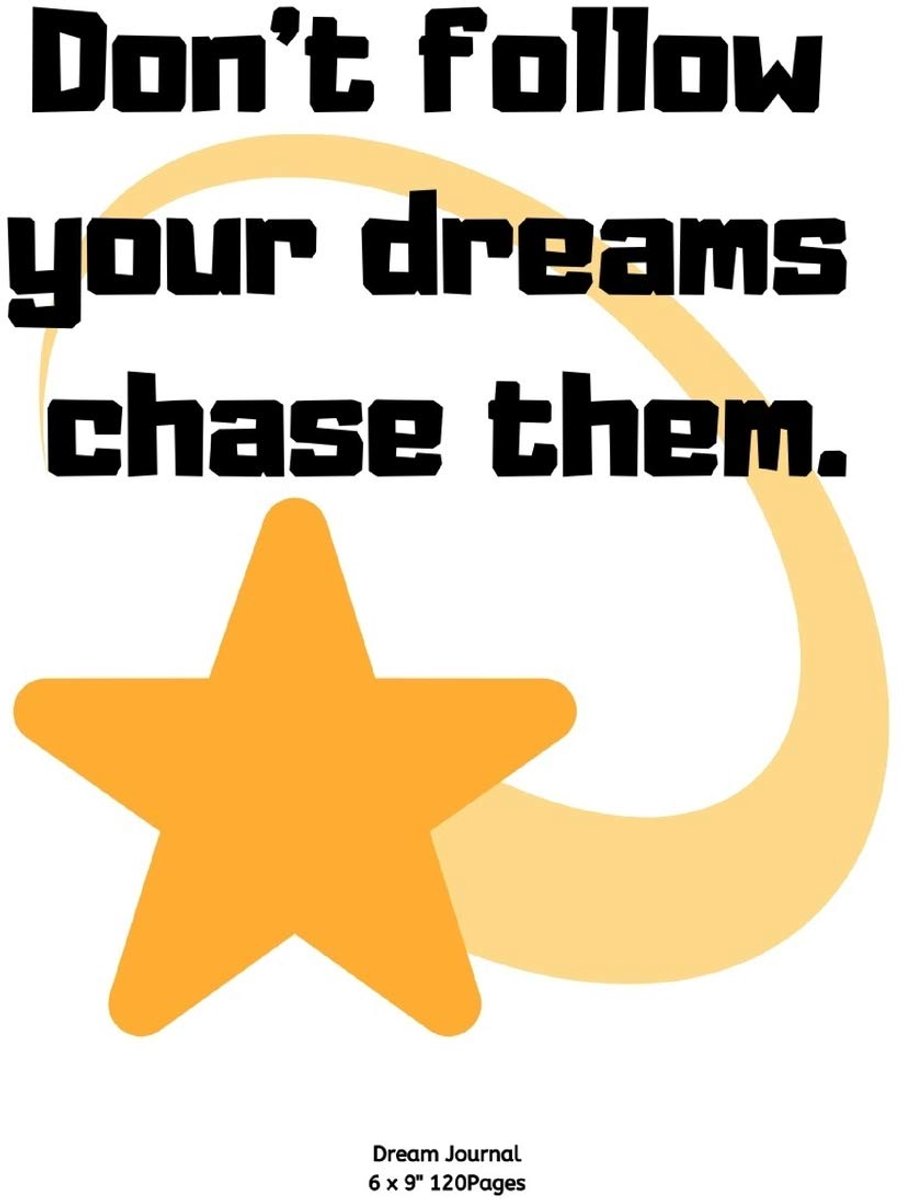 Follow your dreams chase them.: Notebook Diary for inspiration Dream Blank Lined Travel to Write In Ideas and keeping dream memories book Journal