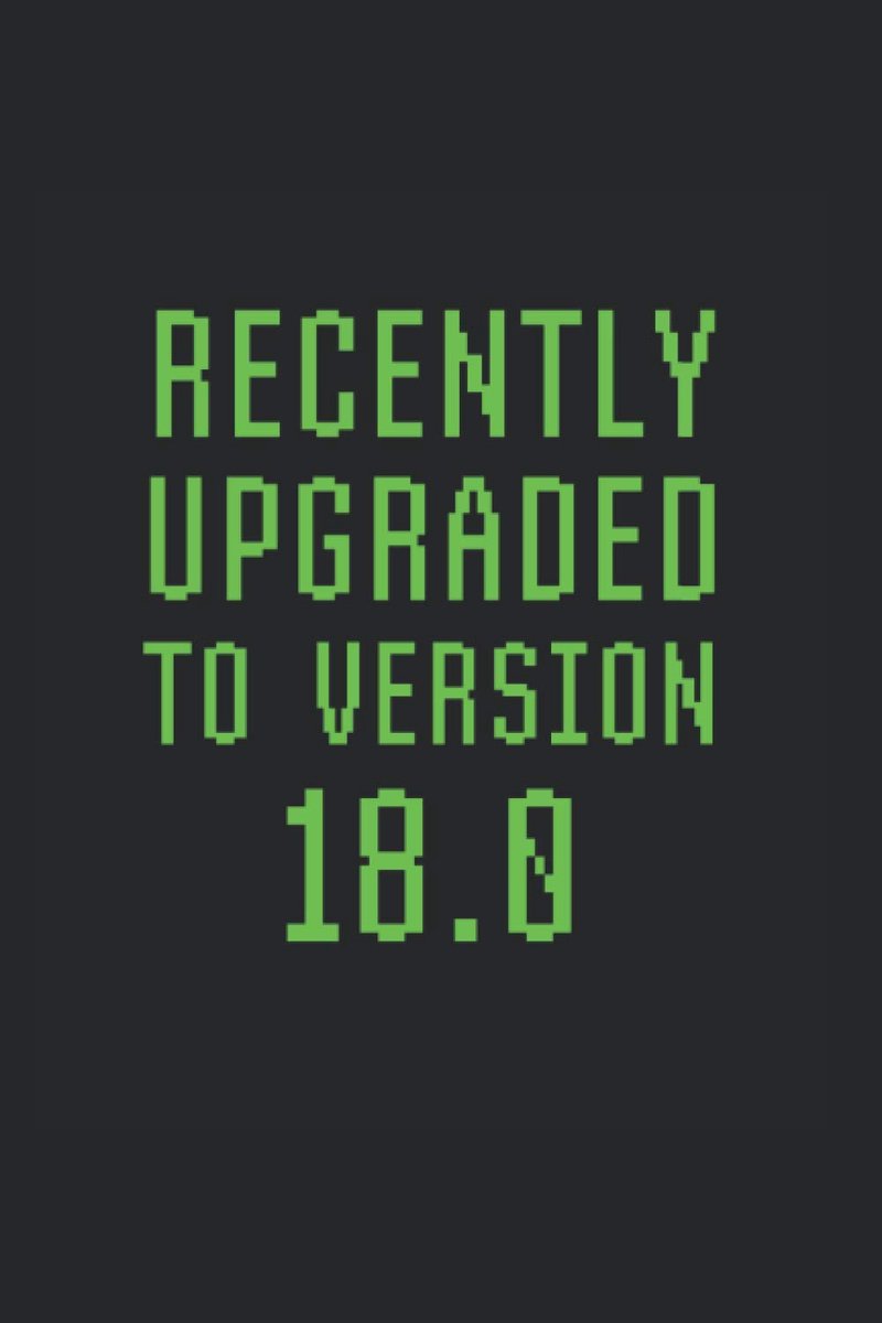 Upgraded To Version 18.0: College Rulled Notebook For 18 Year Olds