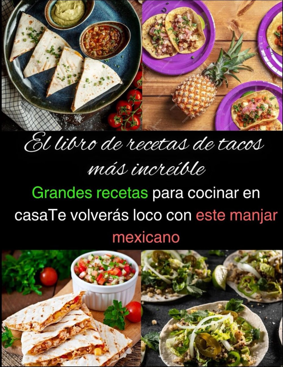 Libro de recetas de tacos más increíble: Grandes recetas para cocinar en casaTe volverás loco con este manjar mexicano