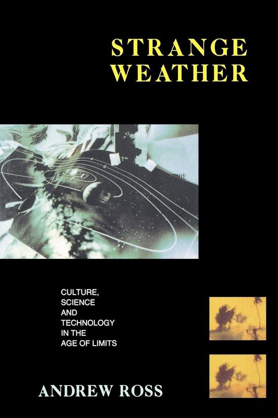 Boekomslag: "STRANGE WEATHER CULTURE, SCIENCE AND TECHNOLOGY IN THE AGE OF LIMITS" door ANDREW ROSS. Bevat planetaire afbeelding en bomen.