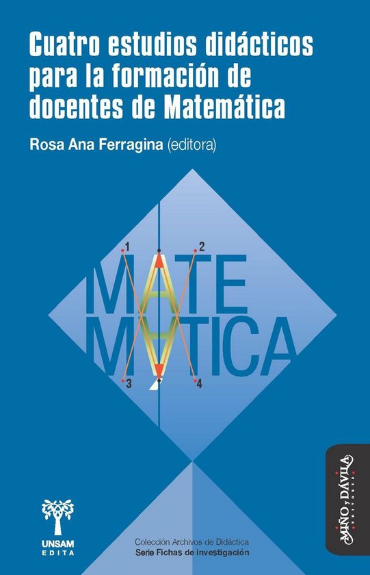 Archivos de Didácta. Serie Fichas de investigación - Cuatro estudios didácticos para la formación de docentes de Matemática