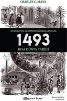 1493 Amerika'nın Keşfinden Küreselleşmeye Kısa Dünya Tarihi