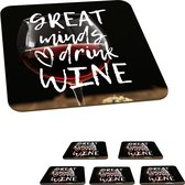 Onderzetters voor glazen - Wijn quote 'Great minds drink wine' met een wijnglas op de achtergrond - 10x10 cm - Glasonderzetters - 6 stuks