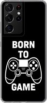 Geschikt voor Samsung Galaxy S21 Ultra hoesje - Gamen - Quotes - Controller - Born to game - Zwart - Wit - Siliconen Telefoonhoesje