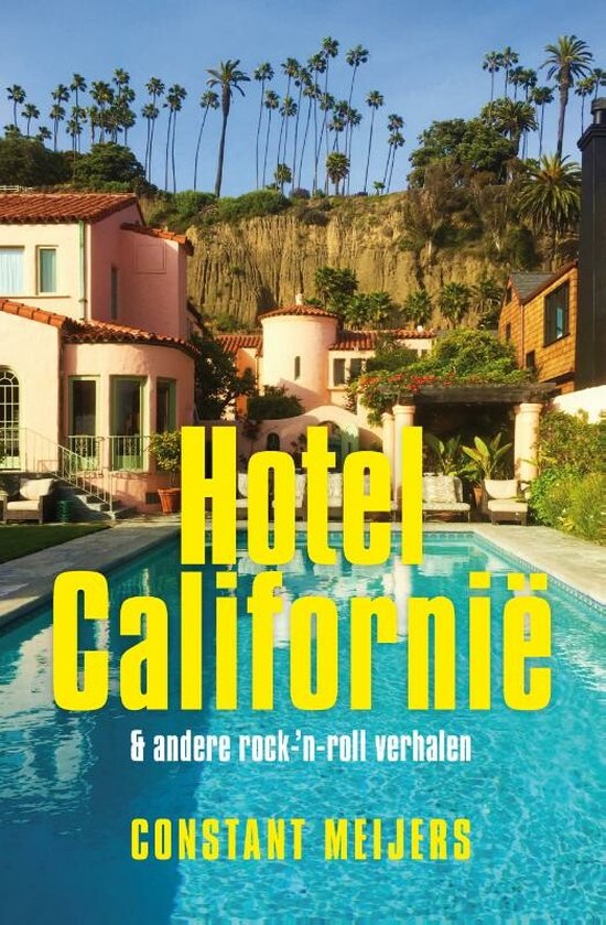 Boek cover Hotel Californië & andere rock-‘n-roll verhalen van Constant Meijers (Paperback)