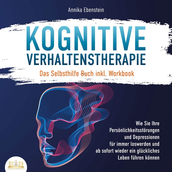 KOGNITIVE VERHALTENSTHERAPIE - Das Selbsthilfe Buch inkl. Wo ... - cover