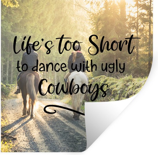 Sticker Muursticker Paarden Quote - Citation Paarden 'La vie est trop courte pour danser avec des cow-boys laids' et deux chevaux et cavaliers - 30x30 cm - film adhésif autocollant - sticker mural repositionnable