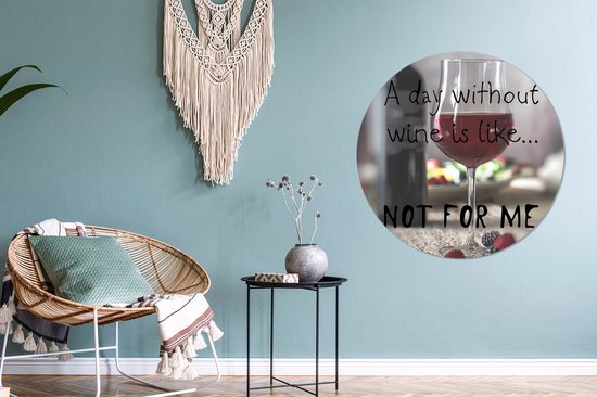 Cercle mural - Cercle mural Intérieur - ⌀ 90 cm - Plastique - Citation sur le Vin 'Une journée sans vin, c'est comme... pas pour moi' avec un verre à vin