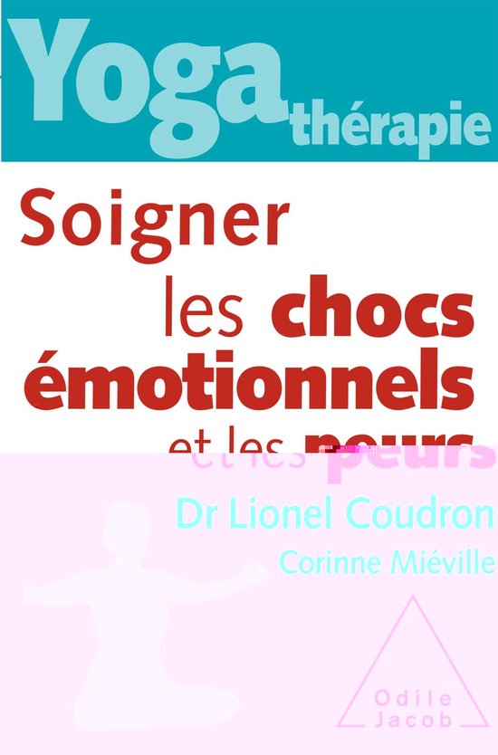 Yoga-thérapie : soigner les chocs émotionnels et les peurs - cover