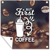 Affiche de Jardin Citation de Café 'Mais d'abord café' fond avec grains de café - 200x200 cm