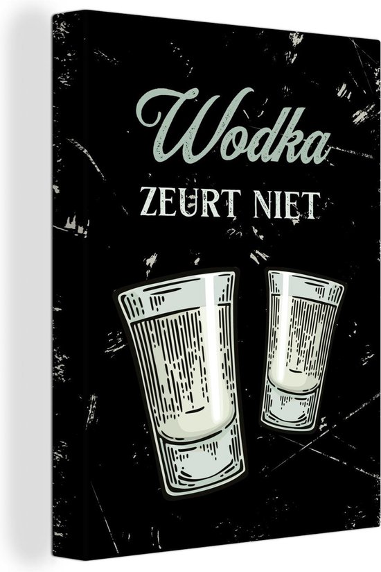 Canvas Schilderij Wodka - Shotglaasjes - Quote - 120x160 cm - Wanddecoratie XXL - Vaderdag cadeau - Geschenk - Cadeautje voor hem - Tip - Mannen