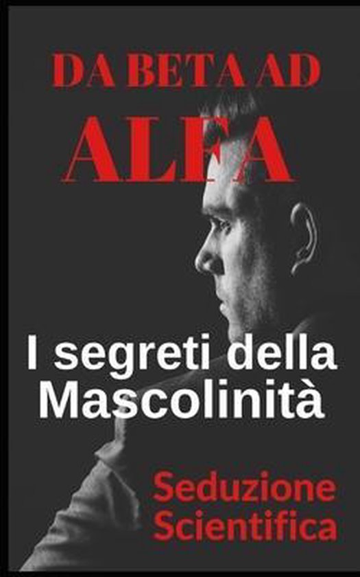 Da beta ad alfa I segreti della mascolinità - cover