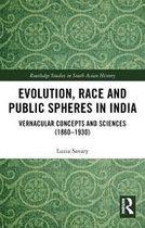 Routledge Studies in South Asian History - Evolution, Race and Public Spheres in India