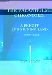 A Bright, and Shining Land. 3 - The Falanholme Chronicle.