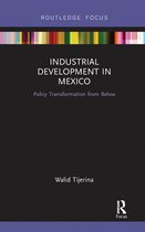 Routledge Studies in Latin American Development - Industrial Development in Mexico