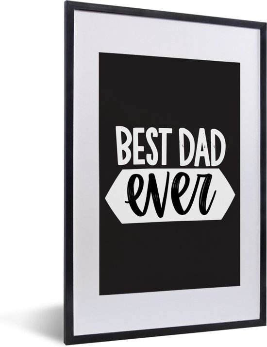Fotolijst incl. Poster - Quotes - Best dad ever - Spreuken - Vader - 40x60 cm - Posterlijst