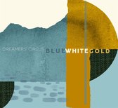 Dreamers' Circus - Blue White Gold (CD)