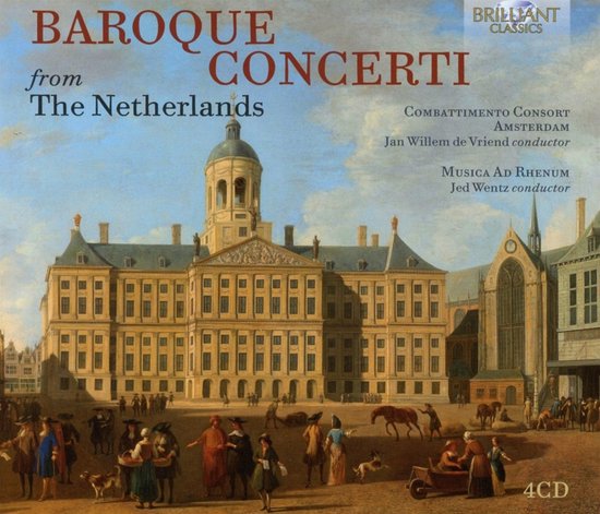 Combattimento Consort Amsterdam, Jan Willem de Vriend, Musica Ad Rhenum, Jed Wentz - Baroque Concerti From The Netherlands (4 CD)