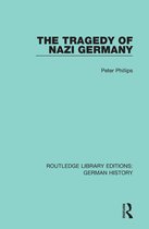 Routledge Library Editions: German History - The Tragedy of Nazi Germany
