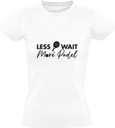 Less Wait More Padel | Dames T-shirt | Wit | Sport | Spel | Rally | Padelracket