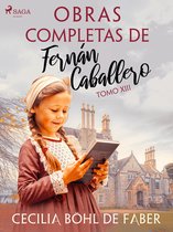 Obras completas de Fernán Caballero 13 - Obras completas de Fernán Caballero. Tomo XIII