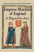 Legendary Women of World History Dramas- Empress Matilda of England