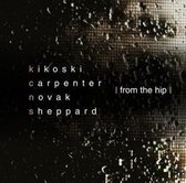 Kikoski Carpenter Novak Sheppard - From The Hip (CD)