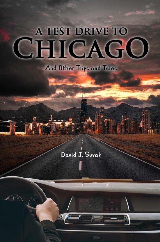 A Test Drive to Chicago and other Trips and Tales