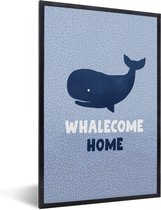 Fotolijst incl. Poster - Spreuken - 'Whalecome home' - Walvis - Quotes - 20x30 cm - Posterlijst