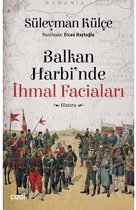 Balkan Harbi'nde İhmal Faciaları