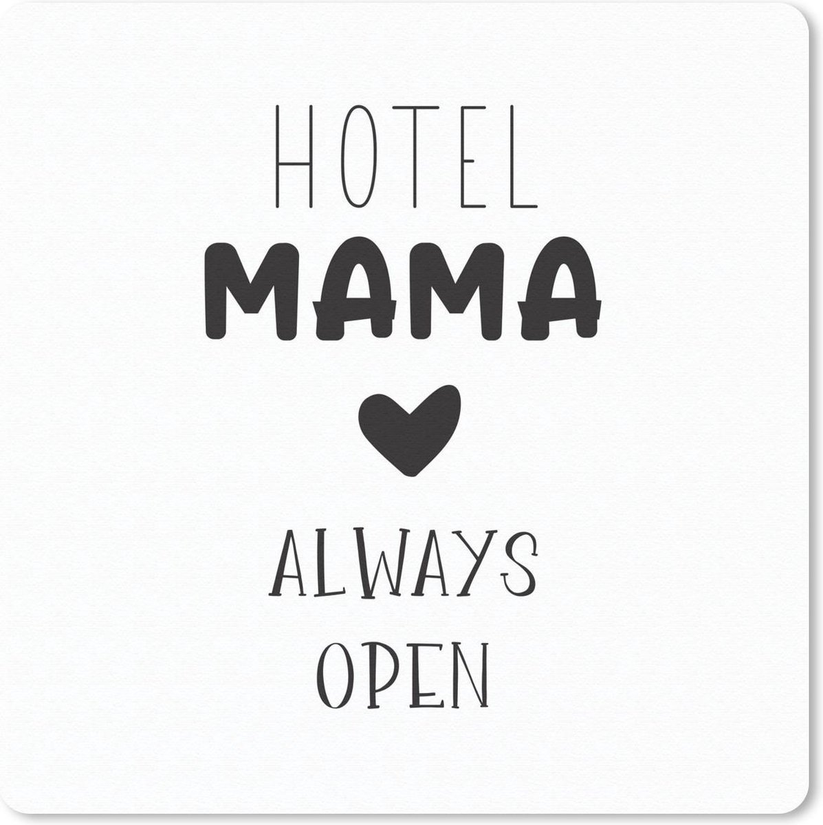 Muismat 20x20 cm - Mousepad Spreuken - Hotel mama always open - Quotes - Mama - Muismatten