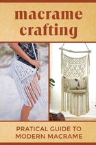Macrame Crafting: Practical Guide To Modern Macrame